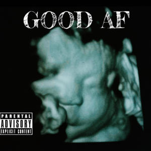 Jefe Almighty的專輯GOOD AF (feat. Jefe Almighty) (Explicit)