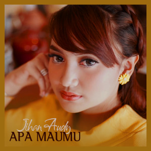 Listen to Apa MauMu song with lyrics from Jihan Audy
