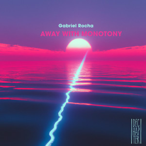 Album Away With Monotony (Original Mix) oleh Gabriel Rocha