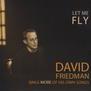 ดาวน์โหลดและฟังเพลง Let Me Fly พร้อมเนื้อเพลงจาก David Friedman