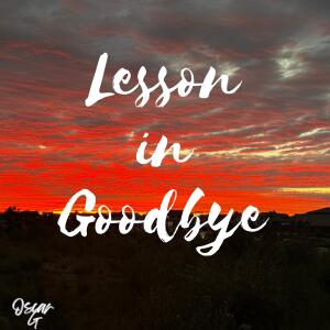 ดาวน์โหลดและฟังเพลง Lessons in Goodbye พร้อมเนื้อเพลงจาก Oscar G