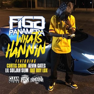 Album What's Hannin' (feat. Curtis Snow, Kevin Gates, Lil Soljah Slim & Dat Boy Lox) - Single from Figg Panamera