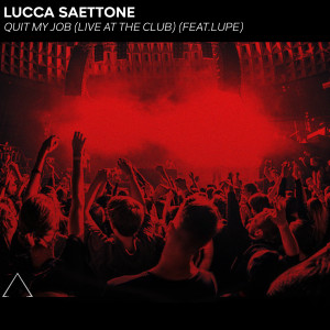 อัลบัม Quit My Job ( at the Club) (feat. Lupe) ศิลปิน Lucca Saettone