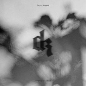 ดาวน์โหลดและฟังเพลง Something to Someone พร้อมเนื้อเพลงจาก Dermot Kennedy