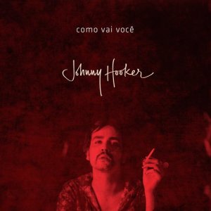 收聽Johnny Hooker的Como Vai Você歌詞歌曲