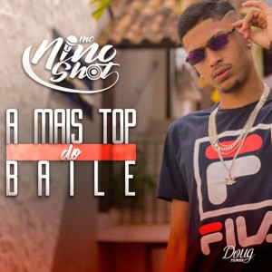 ดาวน์โหลดและฟังเพลง A Mais Top do Baile พร้อมเนื้อเพลงจาก Nino Shot MC