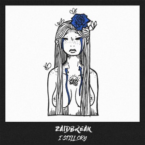 I Still Cry dari Zaidbreak