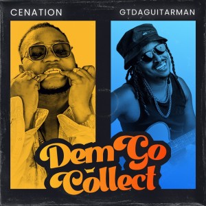 ดาวน์โหลดและฟังเพลง Dem Go Collect พร้อมเนื้อเพลงจาก Cenation