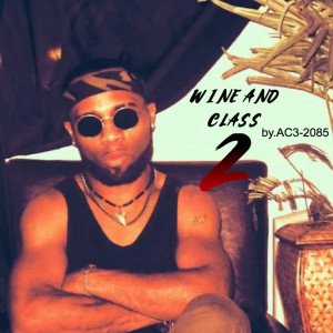 AC3-2085的专辑Wine and Class 2 (Explicit)