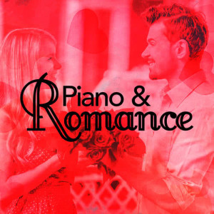 Romantic Piano Music Collection的專輯Piano & Romance