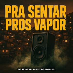 收聽DJ LC DO SP OFICIAL的Pra Sentar Pros Vapor (Explicit)歌詞歌曲