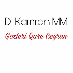 收聽DJ Kamran MM的Gozleri Qare Ceyran歌詞歌曲
