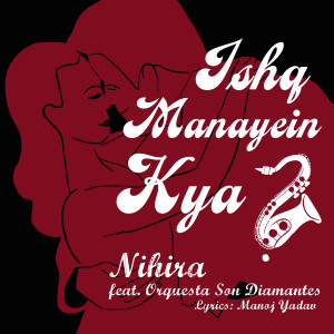 Nihira Joshi Deshpande的專輯Ishq Manayein Kya?