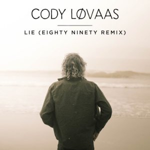 ดาวน์โหลดและฟังเพลง Lie (Eighty Ninety Remix) พร้อมเนื้อเพลงจาก Cody Lovaas