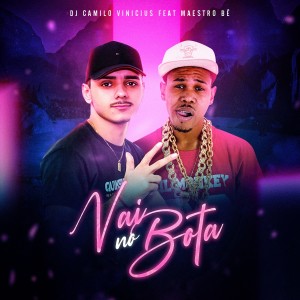 Listen to Vai No Bota(Explicit) song with lyrics from Dj Camilo Vinicius