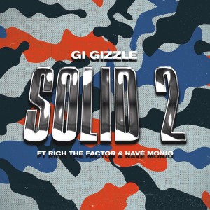 G.I. Gizzle的專輯Solid 2 (feat. Rich The Factor & Nave Monjo)