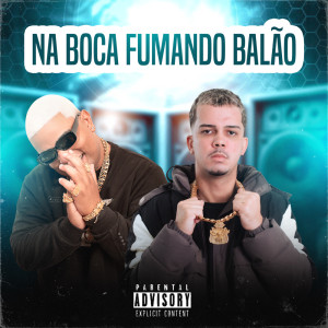 Dengarkan Na Boca Fumando Balão (Explicit) lagu dari DJ LC DO SP OFICIAL dengan lirik