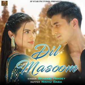 Listen to Dil Masoom song with lyrics from Bhavani Pandey