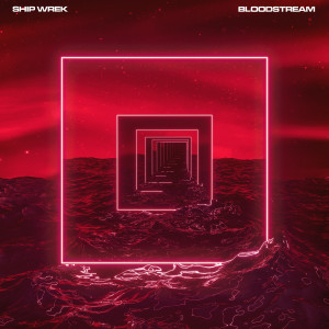 收聽Ship Wrek的Bloodstream (Explicit)歌詞歌曲