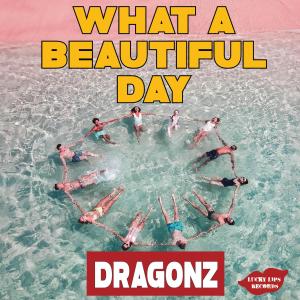 Dragonz的專輯What a Beautiful Day
