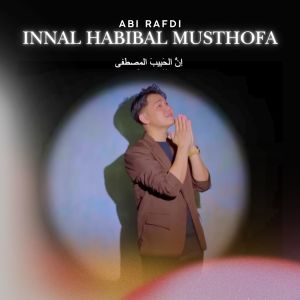 Dengarkan lagu Innal Habibal Musthofa nyanyian Abi Rafdi dengan lirik
