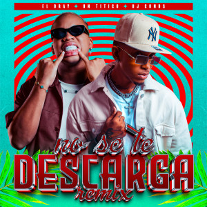 Album No Se Te Descarga (Remix) oleh El Dray