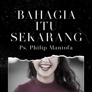 Dengarkan Bahagia Itu Sekarang lagu dari Philip Mantofa dengan lirik