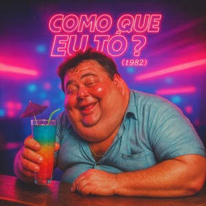Como Que Eu Tô? (1982) (Explicit) dari Blow Records