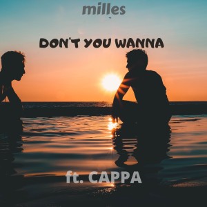Dengarkan lagu Don't You Wanna nyanyian milles dengan lirik