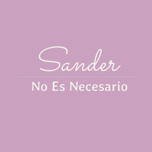 ดาวน์โหลดและฟังเพลง No Es Necesario (Explicit) พร้อมเนื้อเพลงจาก Sander
