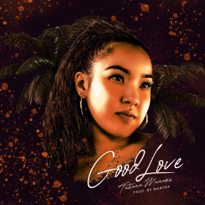 Listen to Good Love song with lyrics from Tatiana Manaois