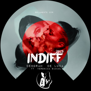 Dengarkan lagu Indiff (Rework 2023) nyanyian Deborah de Luca dengan lirik