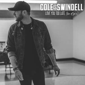 收聽Cole Swindell的Love You Too Late (Live at Joe's)歌詞歌曲