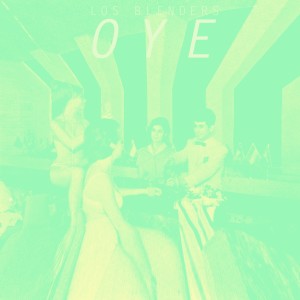 ดาวน์โหลดและฟังเพลง Oye พร้อมเนื้อเพลงจาก Los Blenders