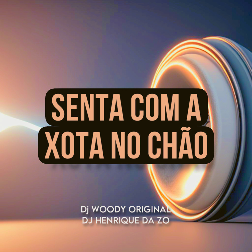 Senta Com a Xota no Chão (Explicit)