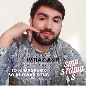 Listen to To Ki Magroor Bo.khowar Song (khowar chitrali) song with lyrics from IMTIAZ ASIR
