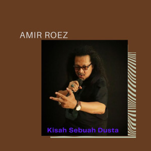 Listen to Kisah Sebuah Dusta song with lyrics from Amir Roez