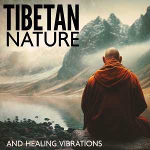 Tibetan Nature and Healing Vibrations (Tibetan Singing Bowls, Nature Sounds for Meditation and Yoga Practice)