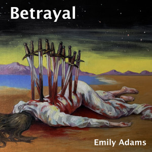 收聽Emily Adams的Betrayal歌詞歌曲