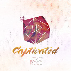 Album Captivated oleh Love & Rose
