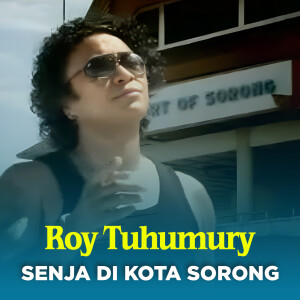 Album SENJA DI KOTA SORONG from Roy Tuhumury