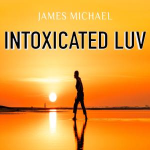 ดาวน์โหลดและฟังเพลง Intoxicated Luv พร้อมเนื้อเพลงจาก James Michael