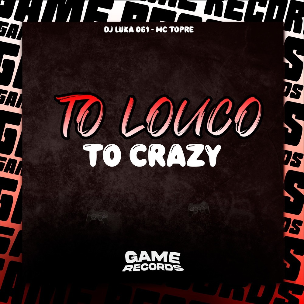 To Louco To Crazy (Explicit)