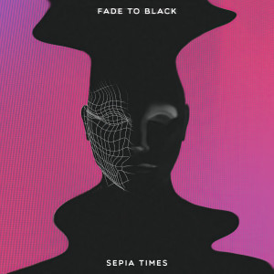 Sepia Times的專輯Fade To Black