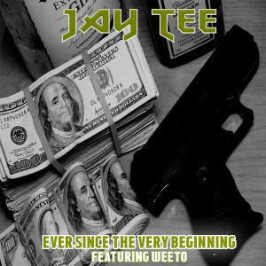 Album Ever Since the Very Beginning (feat. Weeto) (Explicit) oleh Jay Tee