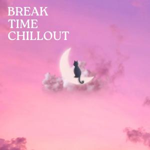 群星的專輯Break Time Chillout