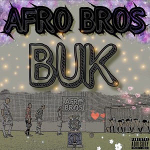 收聽Afro Bros的Buk (Explicit)歌詞歌曲