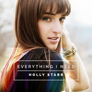 收聽Holly Starr的Everything I Need歌詞歌曲
