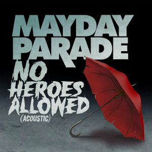 Mayday Parade的專輯No Heroes Allowed (Acoustic)