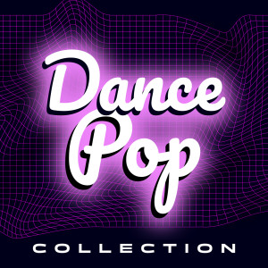 Various Artists的專輯Dance Pop Collection (Explicit)